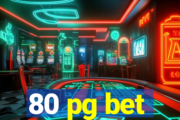 80 pg bet